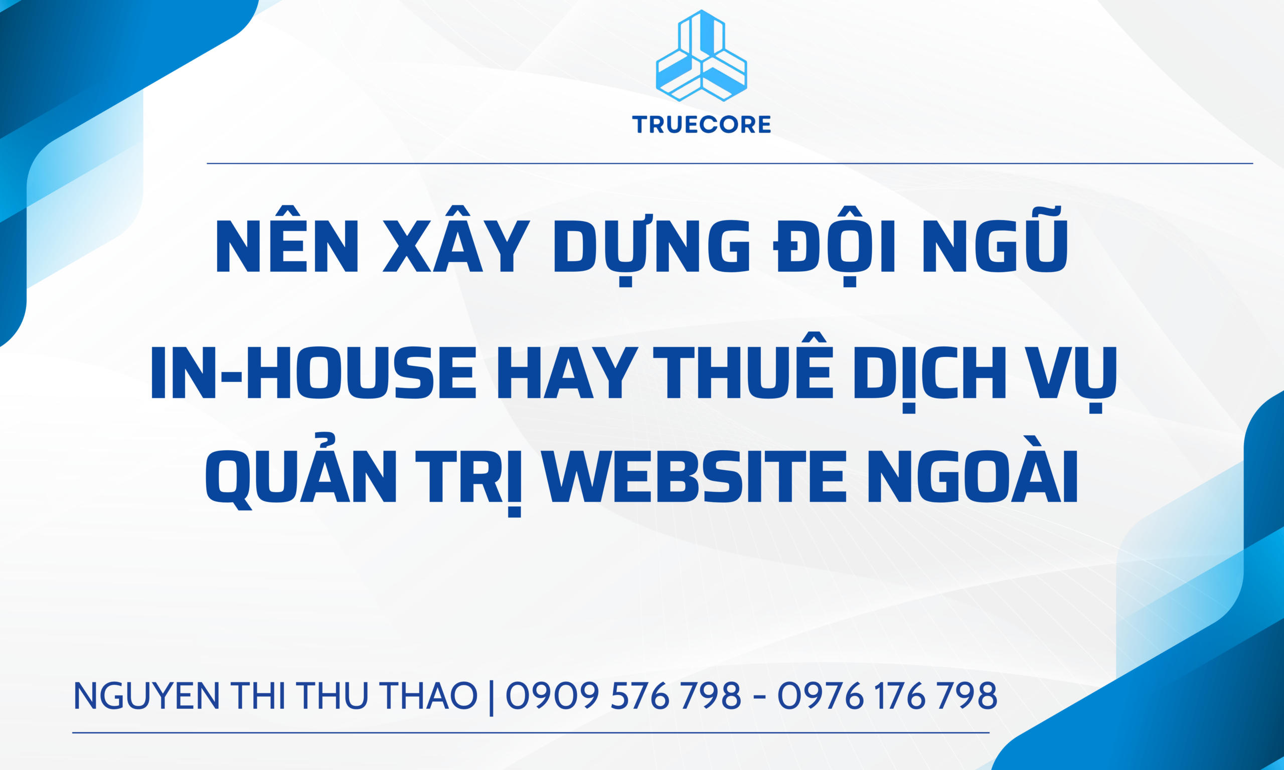 nên xây dựng đội ngũ it in house hay thuê dịch vụ quản trị website tại truecore